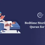 7 Best Islamic Bedtime Stories for Kids with Morals in Canada