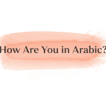 How to Greet in Arabic – UK Guide